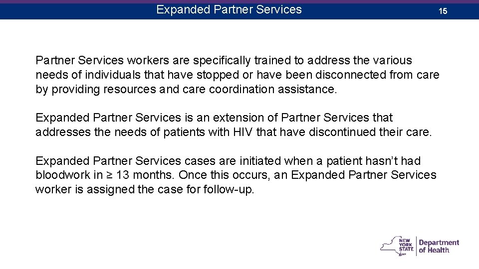 Expanded Partner Services 15 Partner Services workers are specifically trained to address the various