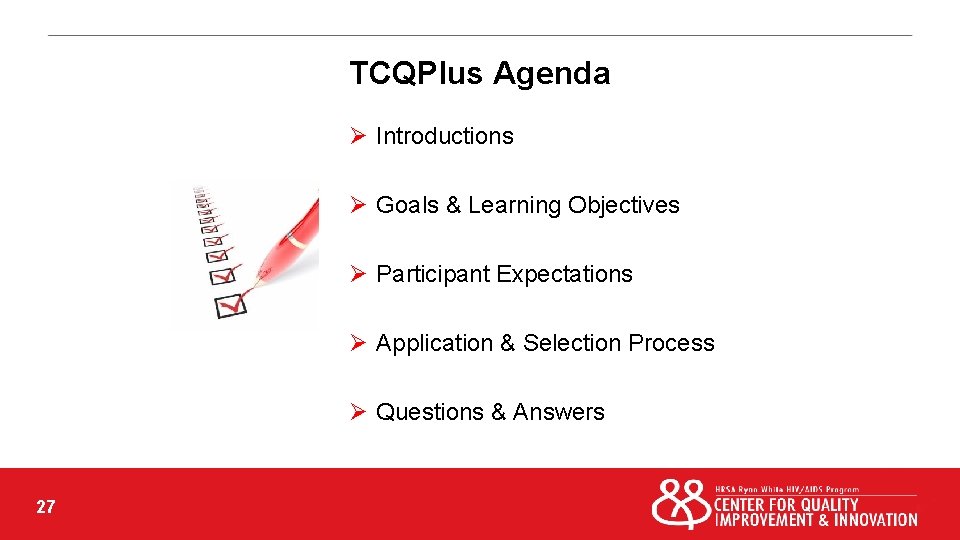 TCQPlus Agenda Ø Introductions Ø Goals & Learning Objectives Ø Participant Expectations Ø Application