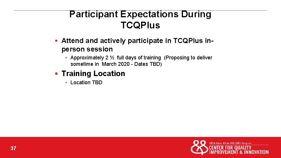 Participant Expectations During TCQPlus § Attend actively participate in TCQPlus in- person session •