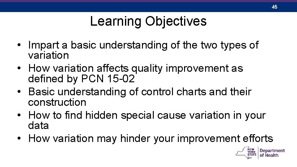 45 Learning Objectives • Impart a basic understanding of the two types of variation
