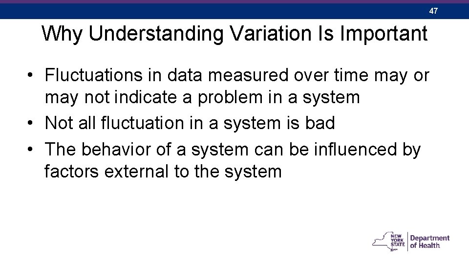 47 Why Understanding Variation Is Important • Fluctuations in data measured over time may