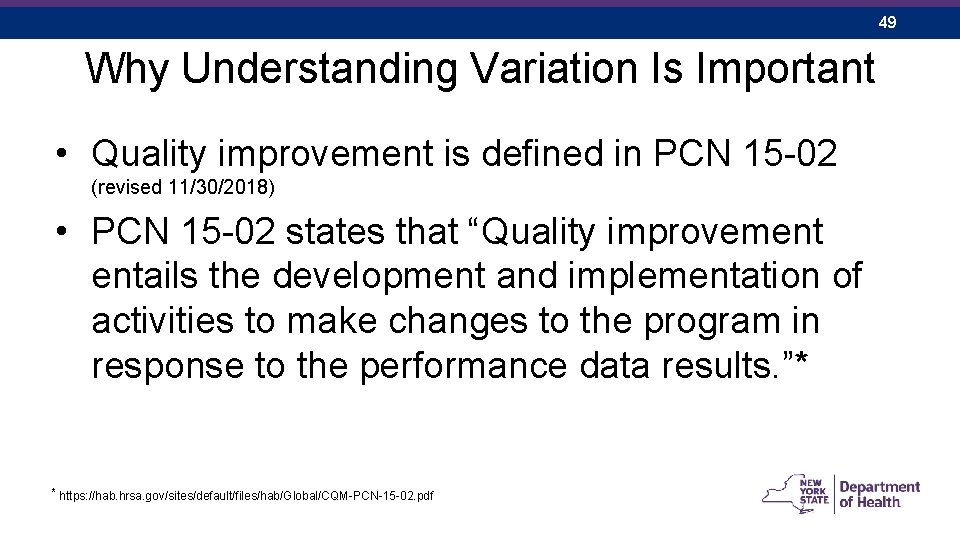 49 Why Understanding Variation Is Important • Quality improvement is defined in PCN 15