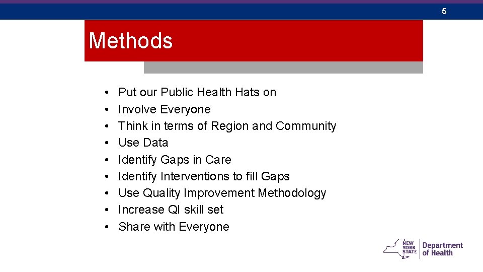 5 Methods • • • Put our Public Health Hats on Involve Everyone Think