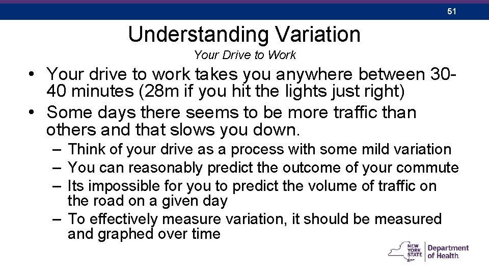 51 Understanding Variation Your Drive to Work • Your drive to work takes you
