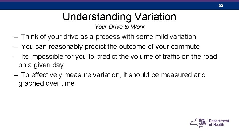 53 Understanding Variation Your Drive to Work – Think of your drive as a