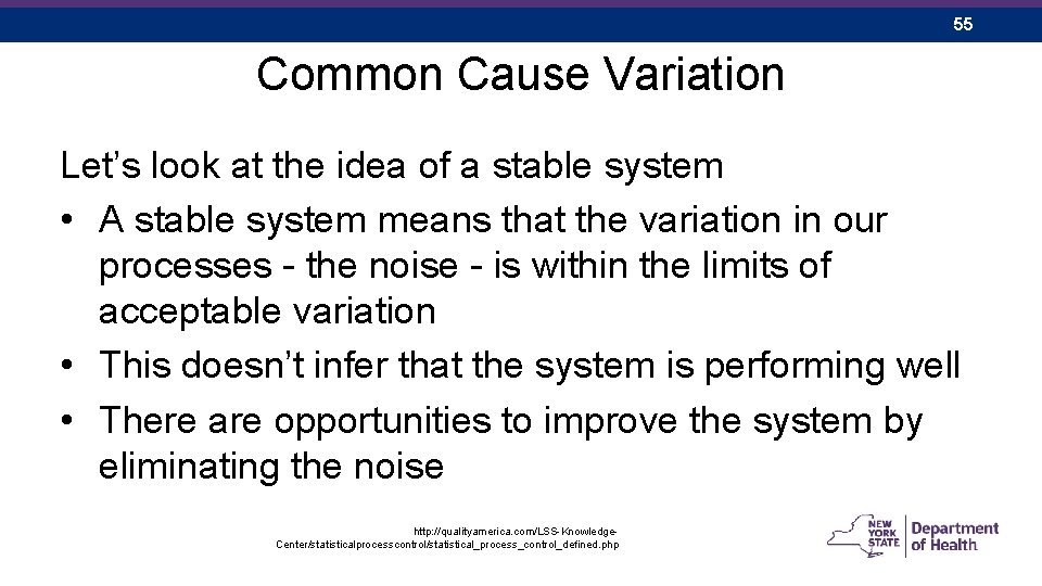 55 Common Cause Variation Let’s look at the idea of a stable system •