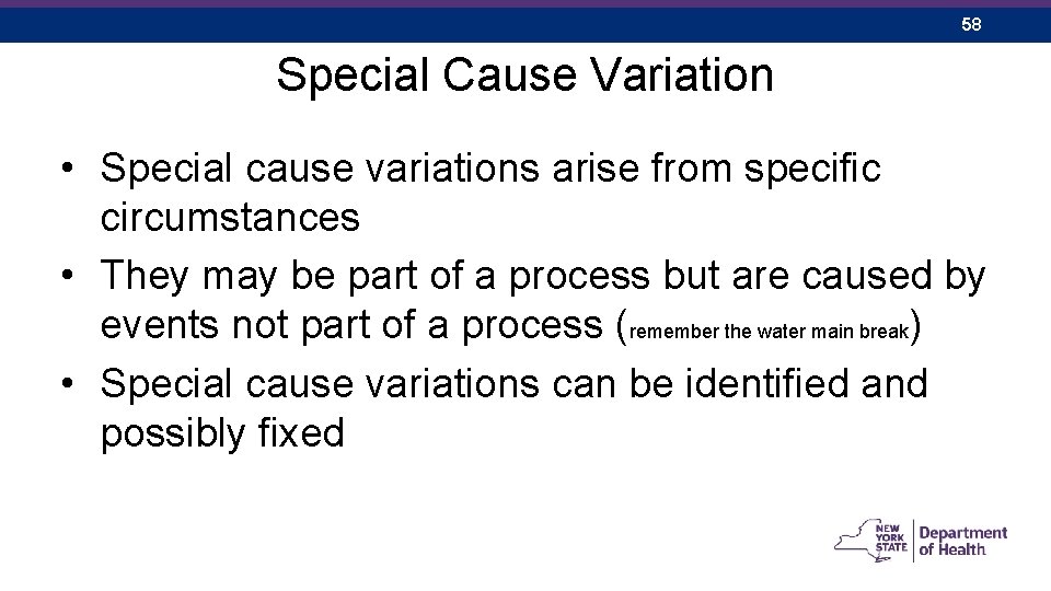 58 Special Cause Variation • Special cause variations arise from specific circumstances • They