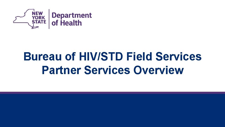 Bureau of HIV/STD Field Services Partner Services Overview 