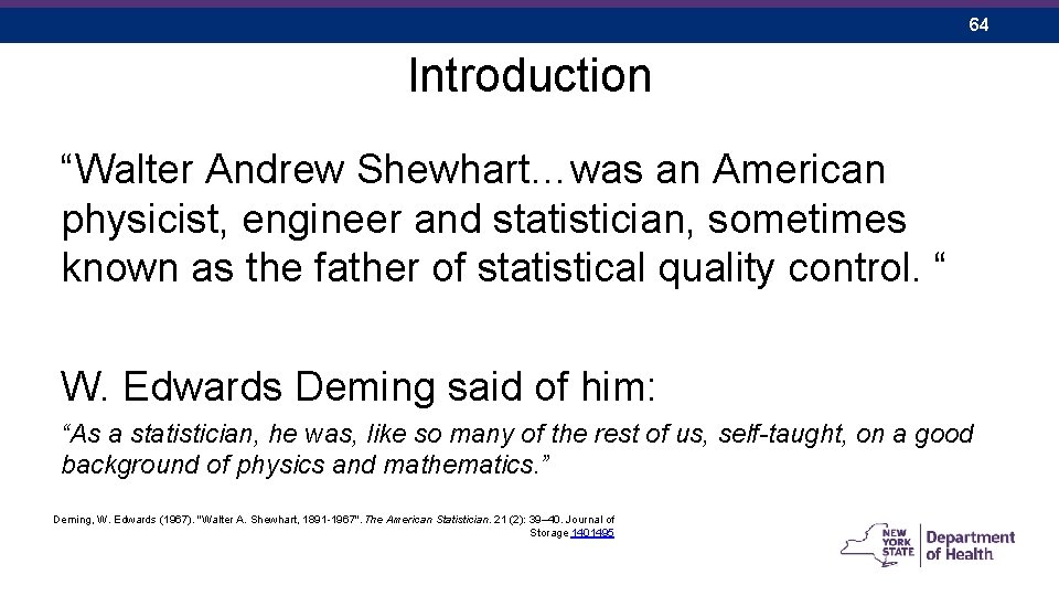 64 Introduction “Walter Andrew Shewhart…was an American physicist, engineer and statistician, sometimes known as