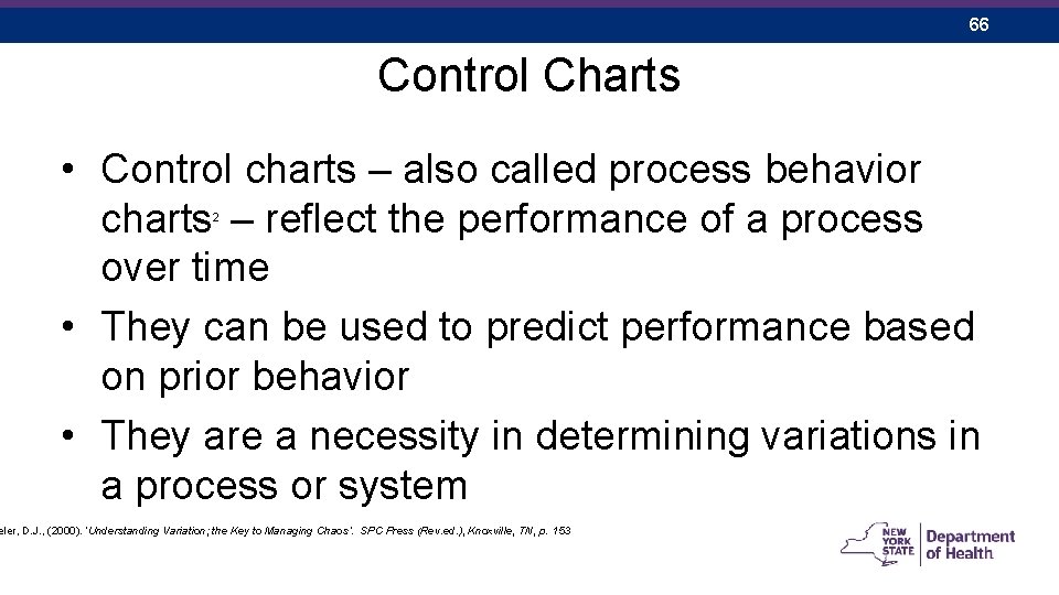 66 Control Charts • Control charts – also called process behavior charts – reflect