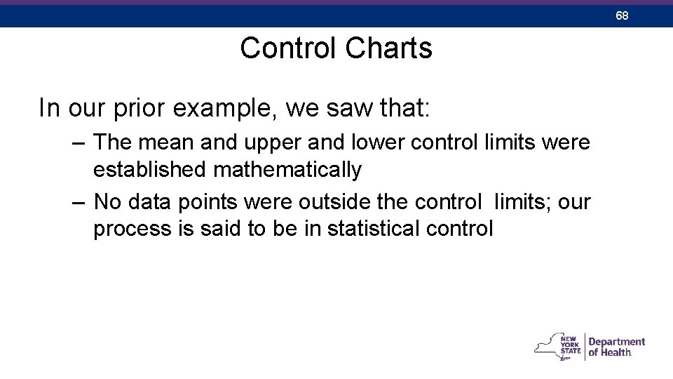 68 Control Charts In our prior example, we saw that: – The mean and