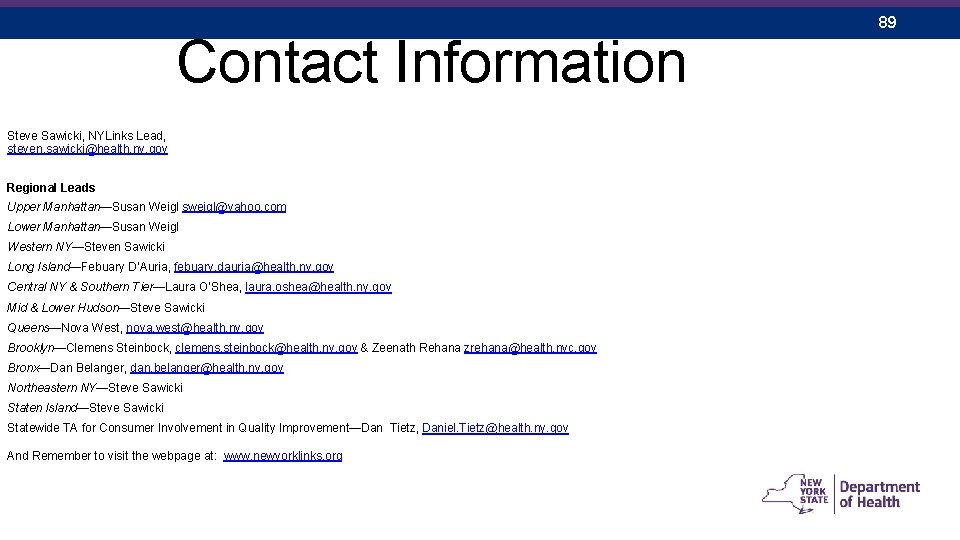 Contact Information Steve Sawicki, NYLinks Lead, steven. sawicki@health. ny. gov Regional Leads Upper Manhattan—Susan