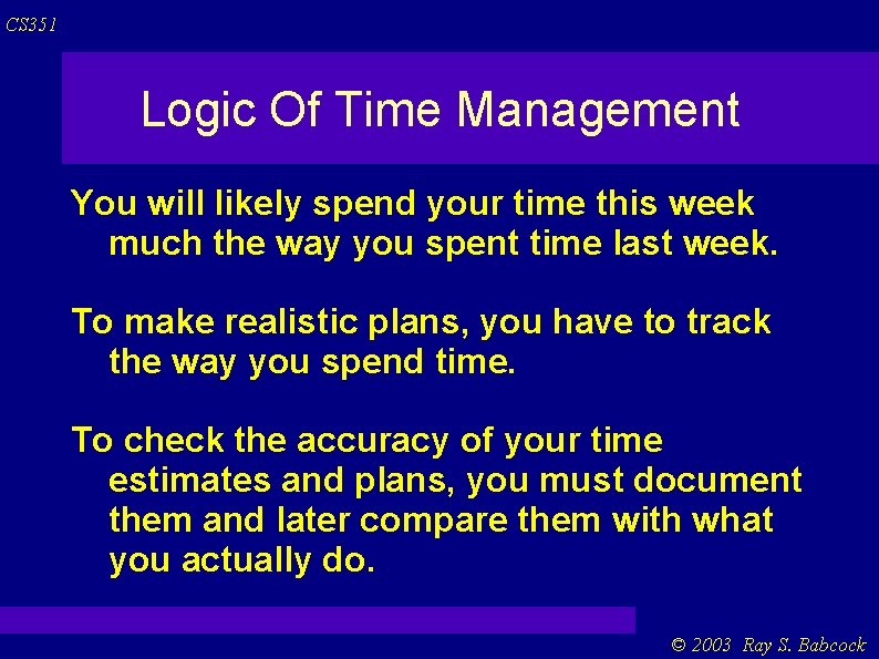 CS 351 Logic Of Time Management You will likely spend your time this week CS 351 Logic Of Time Management You will likely spend your time this week