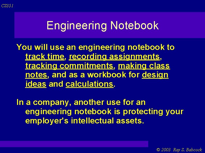 CS 351 Engineering Notebook You will use an engineering notebook to track time, recording CS 351 Engineering Notebook You will use an engineering notebook to track time, recording