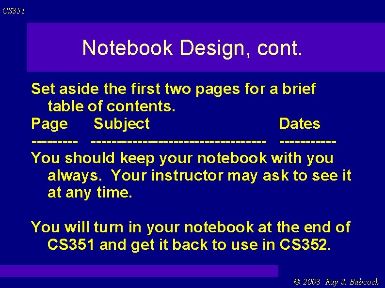 CS 351 Notebook Design, cont. Set aside the first two pages for a brief CS 351 Notebook Design, cont. Set aside the first two pages for a brief