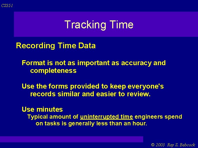 CS 351 Tracking Time Recording Time Data Format is not as important as accuracy CS 351 Tracking Time Recording Time Data Format is not as important as accuracy