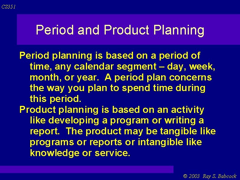 CS 351 Period and Product Planning Period planning is based on a period of CS 351 Period and Product Planning Period planning is based on a period of
