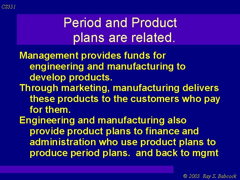 CS 351 Period and Product plans are related. Management provides funds for engineering and CS 351 Period and Product plans are related. Management provides funds for engineering and
