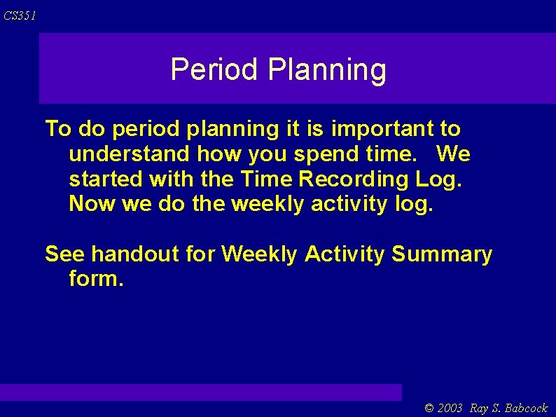 CS 351 Period Planning To do period planning it is important to understand how CS 351 Period Planning To do period planning it is important to understand how