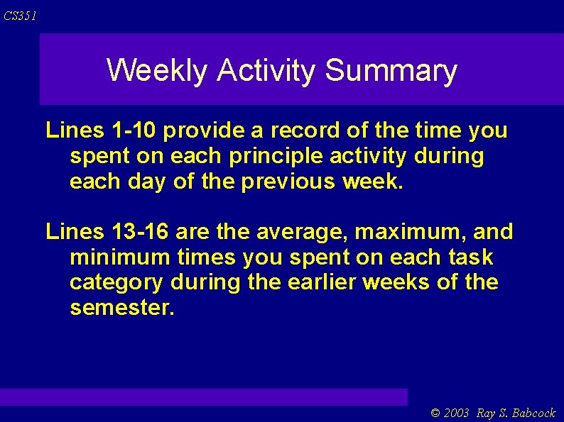 CS 351 Weekly Activity Summary Lines 1 -10 provide a record of the time CS 351 Weekly Activity Summary Lines 1 -10 provide a record of the time