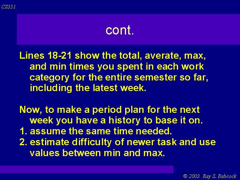 CS 351 cont. Lines 18 -21 show the total, averate, max, and min times CS 351 cont. Lines 18 -21 show the total, averate, max, and min times
