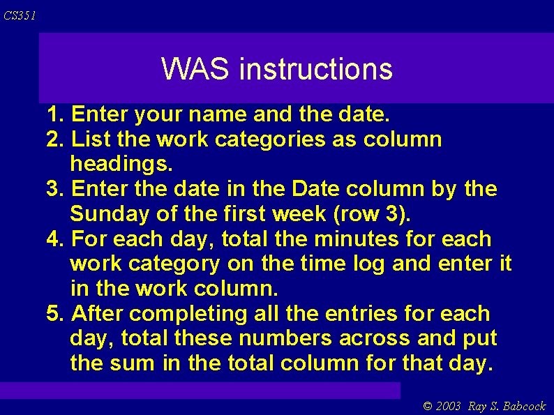 CS 351 WAS instructions 1. Enter your name and the date. 2. List the CS 351 WAS instructions 1. Enter your name and the date. 2. List the