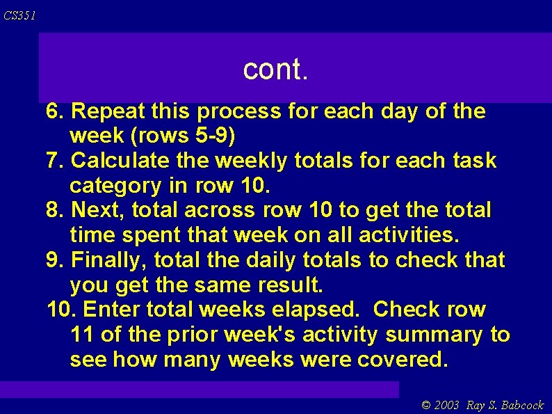 CS 351 cont. 6. Repeat this process for each day of the week (rows CS 351 cont. 6. Repeat this process for each day of the week (rows