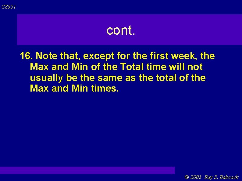 CS 351 cont. 16. Note that, except for the first week, the Max and CS 351 cont. 16. Note that, except for the first week, the Max and