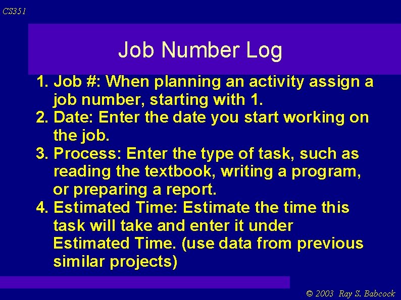 CS 351 Job Number Log 1. Job #: When planning an activity assign a CS 351 Job Number Log 1. Job #: When planning an activity assign a