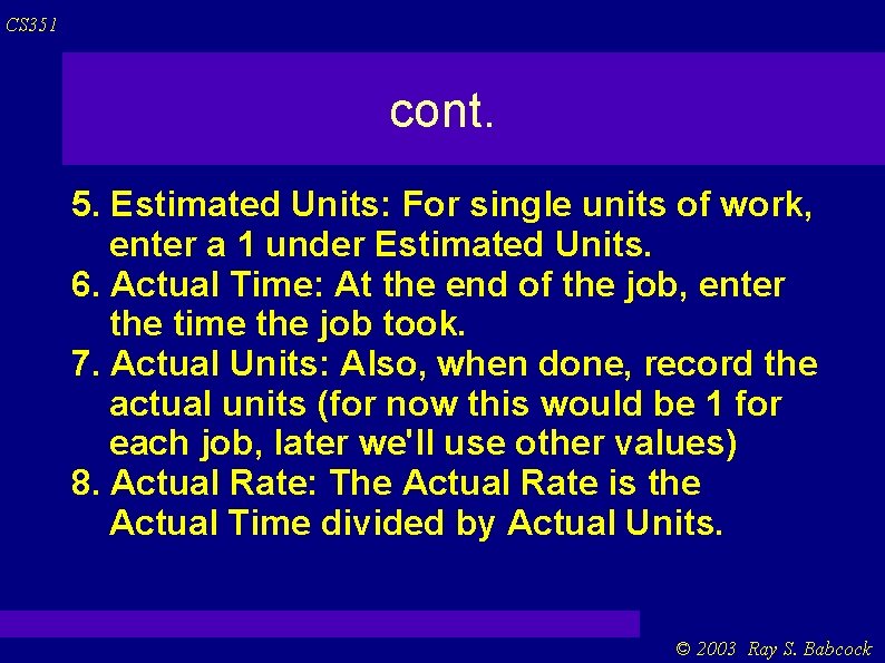 CS 351 cont. 5. Estimated Units: For single units of work, enter a 1 CS 351 cont. 5. Estimated Units: For single units of work, enter a 1