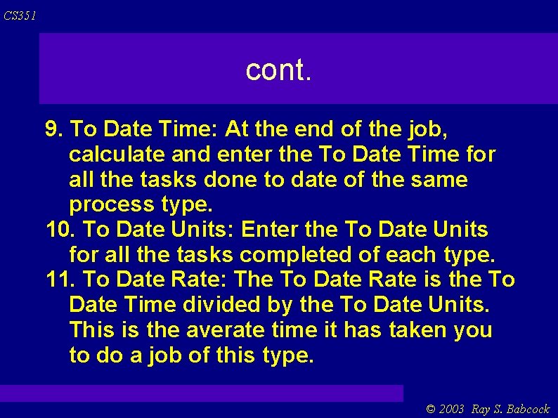 CS 351 cont. 9. To Date Time: At the end of the job, calculate CS 351 cont. 9. To Date Time: At the end of the job, calculate
