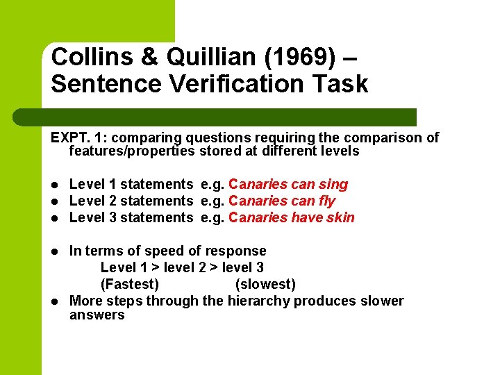 Collins & Quillian (1969) – Sentence Verification Task EXPT. 1: comparing questions requiring the