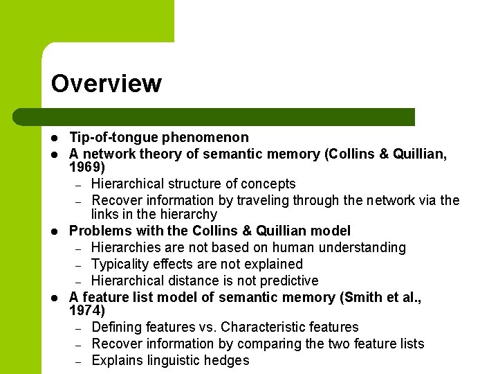 Overview l l Tip-of-tongue phenomenon A network theory of semantic memory (Collins & Quillian,