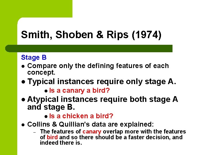 Smith, Shoben & Rips (1974) Stage B l Compare only the defining features of