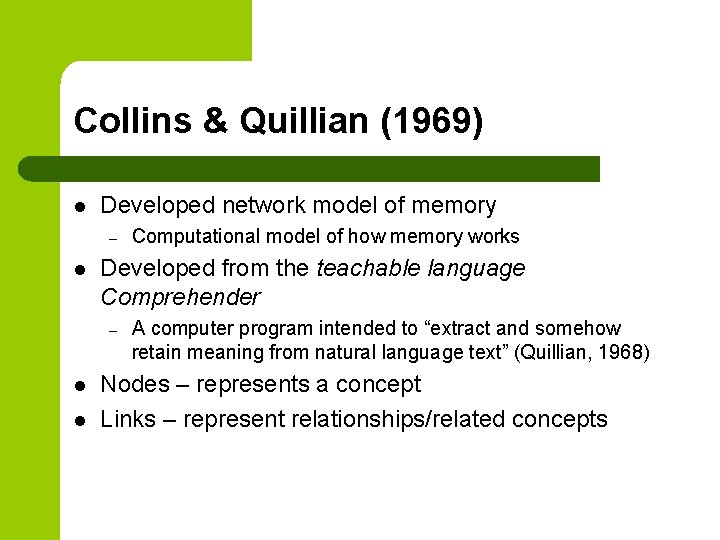 Collins & Quillian (1969) l Developed network model of memory – l Developed from