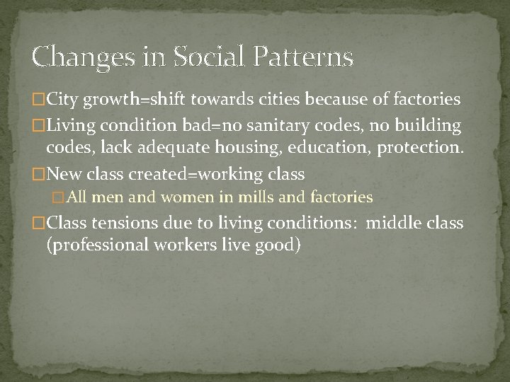 Changes in Social Patterns �City growth=shift towards cities because of factories �Living condition bad=no