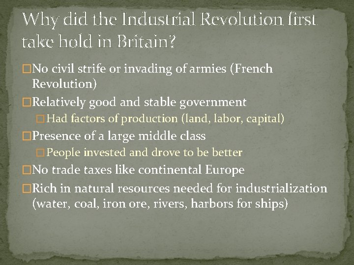 Why did the Industrial Revolution first take hold in Britain? �No civil strife or