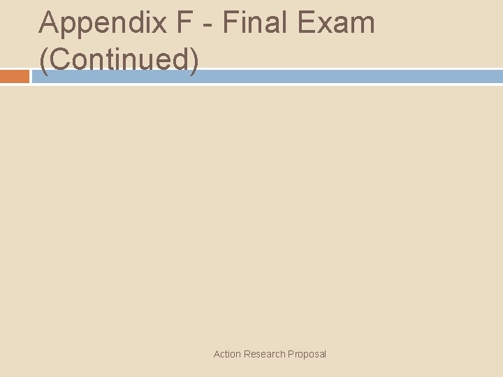 Appendix F - Final Exam (Continued) Action Research Proposal 