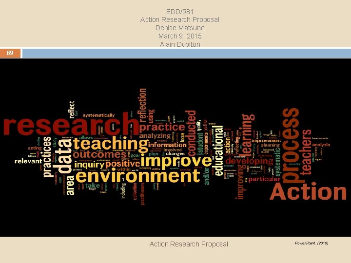 EDD/581 Action Research Proposal Denise Matsuno March 9, 2015 Alain Dupiton 69 Action Research