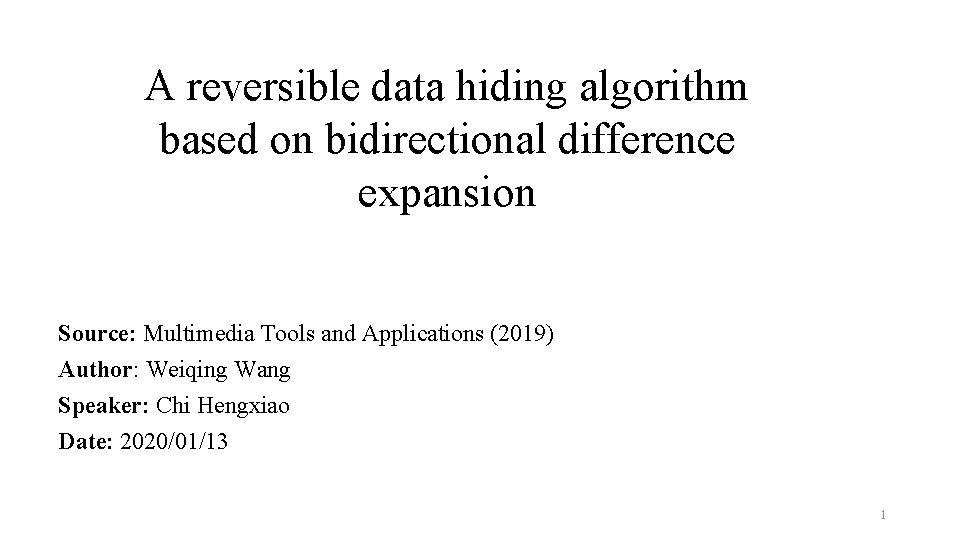 A reversible data hiding algorithm based on bidirectional difference expansion Source: Multimedia Tools and