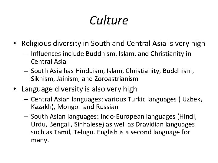 Culture • Religious diversity in South and Central Asia is very high – Influences