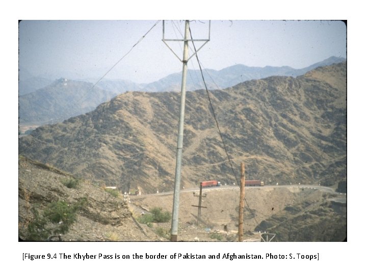 [Figure 9. 4 The Khyber Pass is on the border of Pakistan and Afghanistan.
