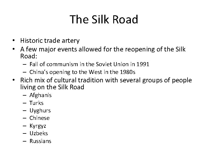 The Silk Road • Historic trade artery • A few major events allowed for
