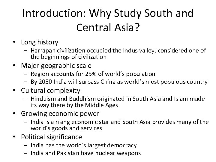 Introduction: Why Study South and Central Asia? • Long history – Harrapan civilization occupied