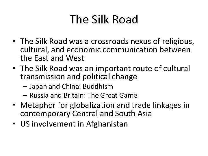 The Silk Road • The Silk Road was a crossroads nexus of religious, cultural,
