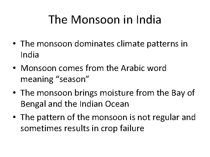 The Monsoon in India • The monsoon dominates climate patterns in India • Monsoon