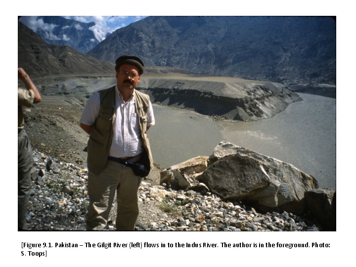 [Figure 9. 1. Pakistan – The Gilgit River (left) flows in to the Indus