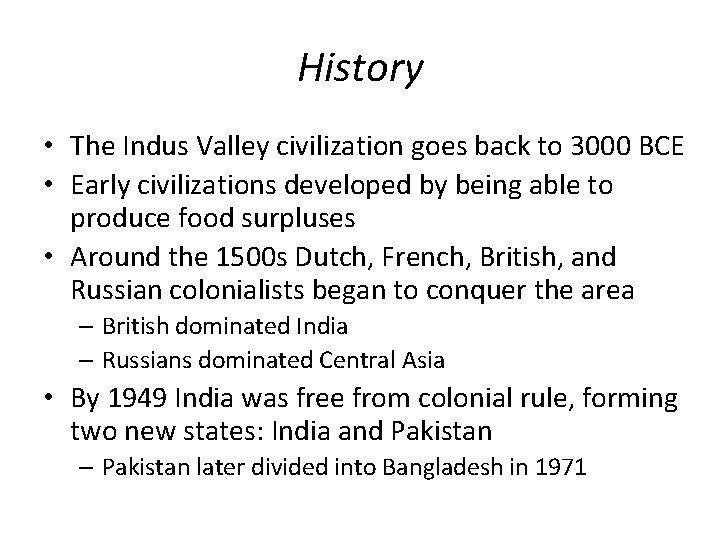 History • The Indus Valley civilization goes back to 3000 BCE • Early civilizations