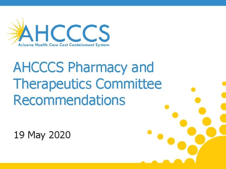 AHCCCS Pharmacy and Therapeutics Committee Recommendations 19 May 2020 