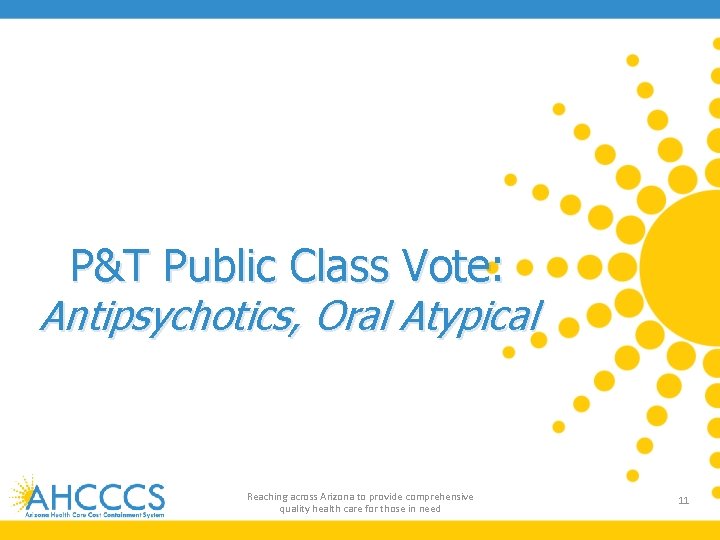 P&T Public Class Vote: Antipsychotics, Oral Atypical Reaching across Arizona to provide comprehensive quality